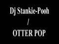 Dj Stankie-Pooh - Otter Pop