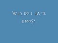 Why do i hate emo? Why do i hate emo?