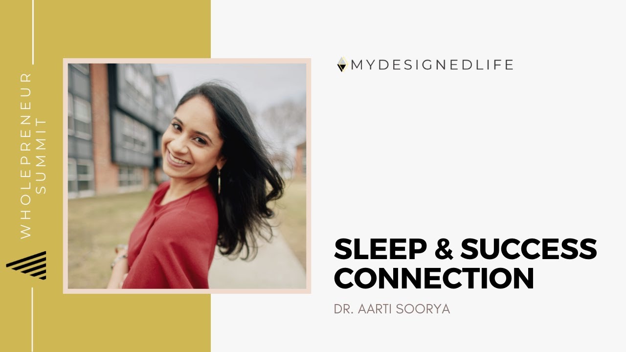 Wholepreneur Summit: Sleep & Success Connection with Dr. Aarti Soorya (Day 6)