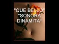 QUE BELLO *SONORA *****