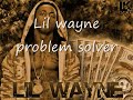 Lil wayne-problem solver