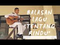 BALASAN UNTUK LAGU TENTANG RINDU-VIRZHA