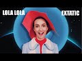 LOLA LOLA - EXTATIC (Official Music Video)