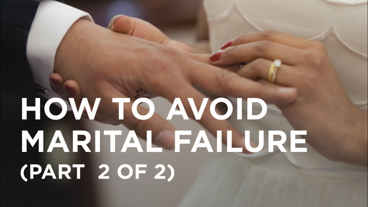 How to Avoid Marital Failure (Part 2 of 2)
