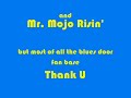 a slim harpo, mr.mojo risin' celebration by 
the blues door recorded in bassman pats garage in a few hours for a demo so here's the video enjoy cats & kittens just enjoy. drop us a line....or visit repete, mr. mofo risin'
as mr. mojo risin' at www.theunknownsoldiers.net
jimy now 
http://www.youtube.com/profile?user=rebeat
