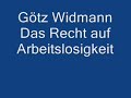 Götz Widmann Das Recht auf Arbeitslosig Götz Widmann Das Recht auf Arbeitslosig
