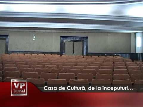 Casa de Cultură, de la începuturi…