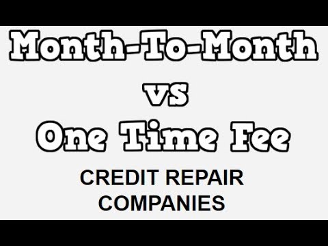 Month To Month vs One Time Fee Credit Repair Companies