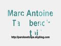 http://parolesetclips.skyblog.com

les paroles de la chanson de marc antoine 