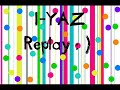 I-YAZ- Replay with Lyrics! [: