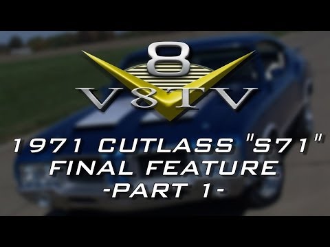 1971 Oldsmobile Cutlass “S71” Final Assembly & Feature Video Part 1 V8TV