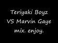 Teriyaki Boyz vs Marvin Gaye Teriyaki Boyz vs Marvin Gaye
