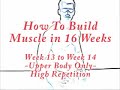 how to build muscle in 16 week instructions, visit http://www.mensworkoutguide.com

how to build muscle and get ripped:
http://www.iwantsixpackabs.com
http://www.beyondsixpackabs.com
http://www.mymusclegainingsecrets.com
http://www.theabsforum.com

i apologize for the delay.  i have been receiving at least 30 emails a day asking me to release week 13 to week 14 for 