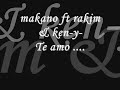 Te Amo - Makano ft rakim  ken - y