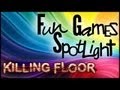 Fun Games Spotlight - Killing Floor