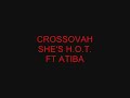 crossovah she's h.o.t ft. atiba