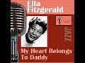 Ella Fitzgerald - My Heart Belongs To Daddy