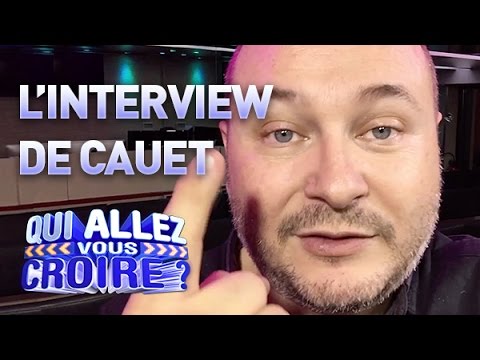 L'interview de Cauet - Qui Allez-Vous Croire ?