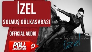 İzel - Solmuş Gül Kasabası - ( Official Audio )