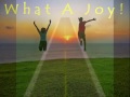 WHAT A JOY by Kent Clifford Cooley