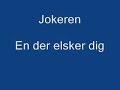 jokeren - en der elsker dig jokeren - en der elsker dig