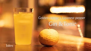 Golden orange x Japanese pepper G&T   / 黄金柑×山椒のジン&トニック