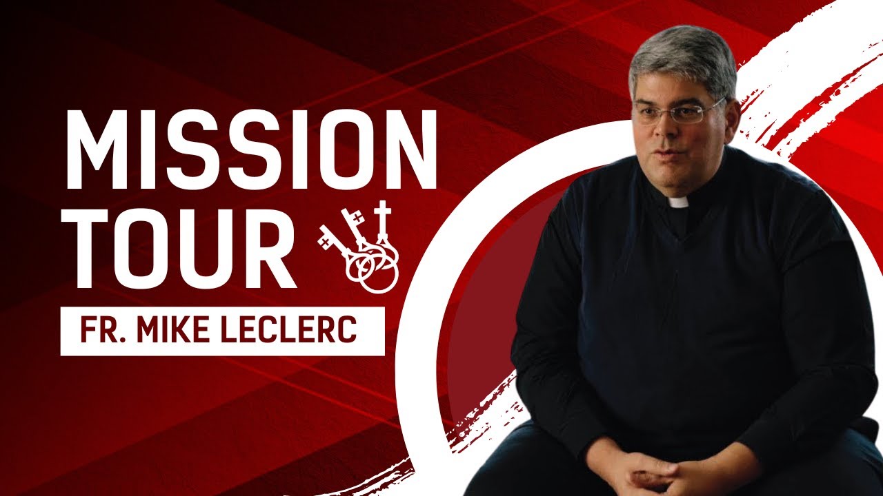 Mission Tour: Fr. Michael Leclerc (A Testimony of Parish Renewal)