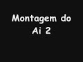 montagem do ai 2 montagem do ai 2