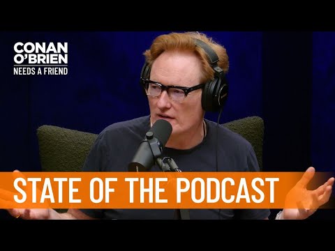 Conan Delivers The State Of The Podcast | Conan O’Brien Needs a Friend
