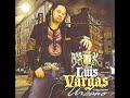 Luis Vargas-Mejor Que Yo