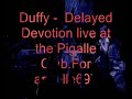 duffy -  delayed devotion live at the pigalle club.for danyelle6974