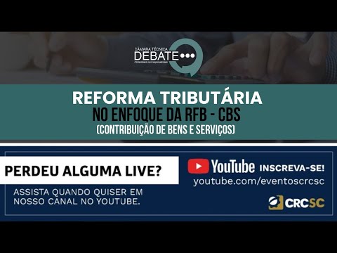 camara-tecnica-debate-reforma-tributaria-no-enfoque-da-rfb-cbs-contribuicao-de-bens-e-servicos