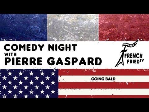 Pierre Gaspard - French Fried Comedy Night (Stand Up Comedy) Going Bald