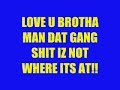 MAN I LUV U KENDRICK AND I STR8 MISS U MAN!!