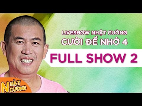 Liveshow Nhật Cường [Cười Để Nhớ 4] - Full Phần 2