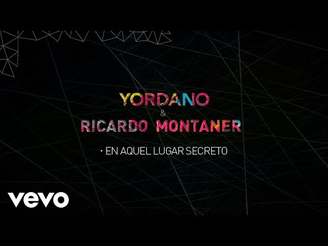 En Aquel Lugar Secreto - Yordano, Ricardo Montaner