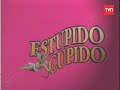 Estúpido Cupido - Chascarros - Parte 1