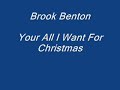 Brook Benton - Your All I Want For Christmas Brook Benton - Your All I Want For Christmas