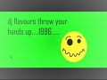 DJ FLAVOURS THROW YOUR HANDS UP