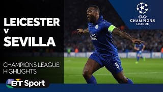 Match Highlights BT Sport                Leicester City v Sevilla 14/3/17