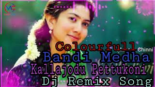 Colourfull Bandi Medha Kallajodu Pettukoni Dj Remi