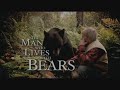 the man who lives with bears