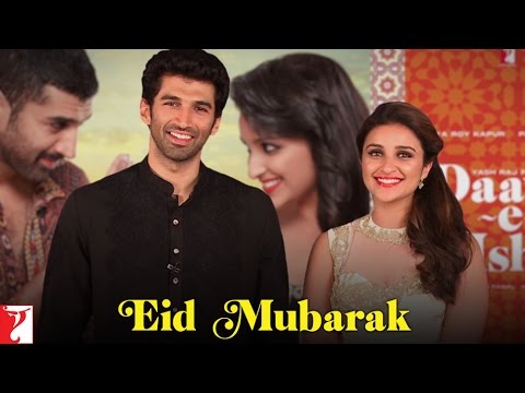 Eid Mubarak from Aditya Roy Kapur & Parineeti Chopra - Daawat-e-Ishq