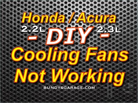 DIY:Honda Acura Cooling Fans Not Working 2.2L & 2.3L – F22 F23 – Bundys Garage