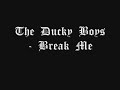 The Ducky Boys - Break Me