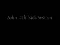 John Dahlbäck Session Part I