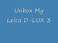 unbox leica d-lux 3 new