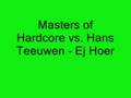 Masters of Hardcore vs. Hans Teeuwen - Ej Hoer