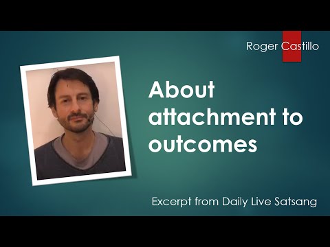 Roger Castillo Video: About Attachment to Outcomes