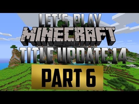 Lets Play Minecraft : Xbox 360 | TU14 Update | Part 6 - I DIED!